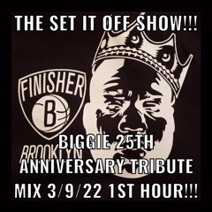 THE SET IT OFF SHOW BIGGIE 25TH ANNIVERSARY TRIBUTE MIX ROCK THE BELLS RADIO 3/9/22 1ST HOUR