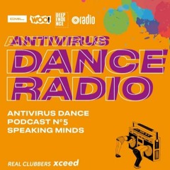 Antivirus Dance Podcast n5 - Speaking Minds