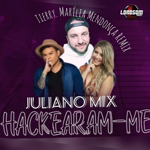 Tierry. Marília Mendonça -Hackearam - Me Remix Juliano Mix (Prévia)