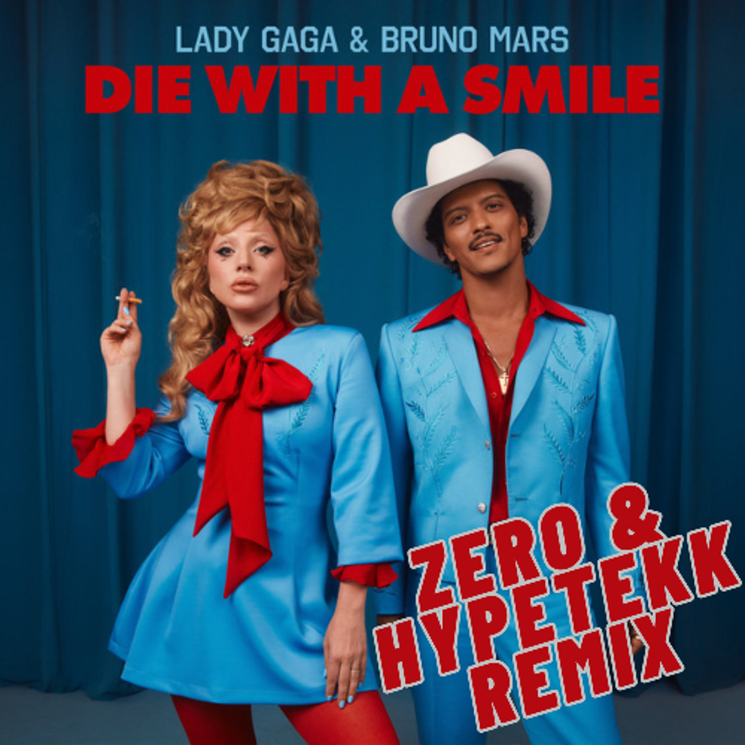 Stream Bruno Mars, Lady Gaga - Die With A Smile (ZERO & HypeTekk