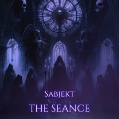 Sabjekt - The Seance 【FREE DOWNLOAD】