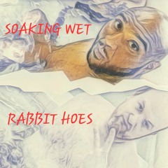 Jeff Omega: Soaking Wet Rabbit Hoes