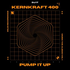 Kernkraft 400 X Pump it up | DJ IT Rework