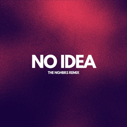 Don Toliver - No Idea (The NGHBRS Remix) *Vocal slightly filtered for SC*