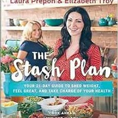 [Read] PDF EBOOK EPUB KINDLE The Stash Plan: Your 21-Day Guide to Shed Weight, Feel G