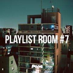 Playlist Room #7