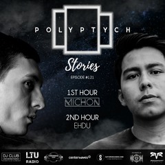 Polyptych Stories | Episode #121 (1h - Michon, 2h - EHDU)