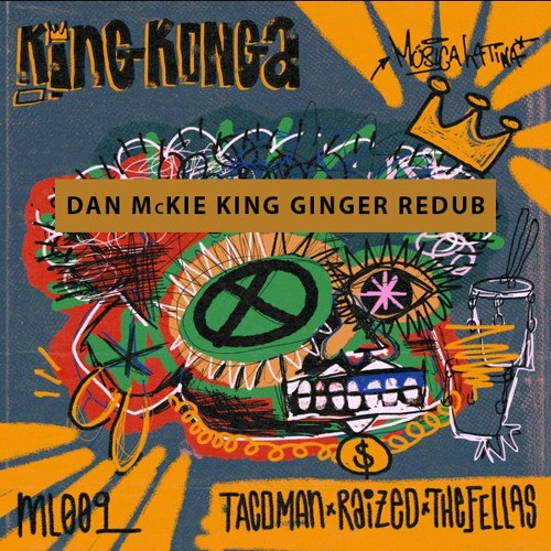 Tacoman, Raized, The Fellas (US) - King Konga (Dan McKie King Ginger ReDub)