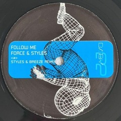 Force & Styles - Follow Me (Styles & Breeze Remix) - Raverbaby Records (April 2004)