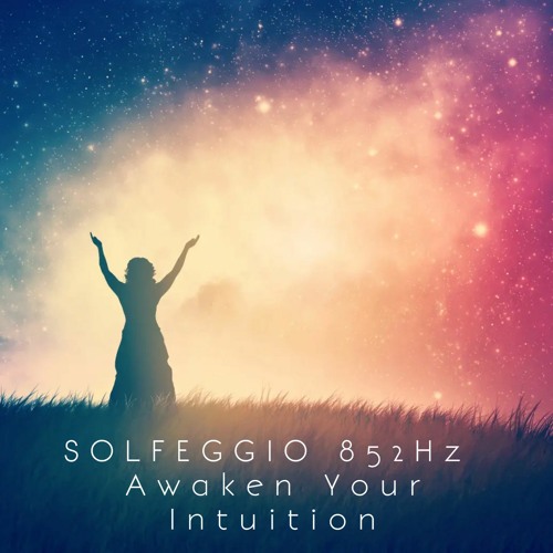 Solfeggio 852 Hz Meditation - Awaken Your Intuition - 15 min