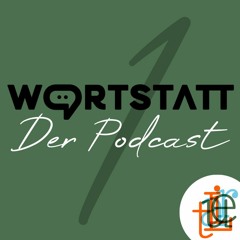 WORTSTATT – Der Podcast – Folge 1
