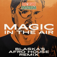 Magic In The Air (Igor Blaska AfroHouse Remix) - Magic System