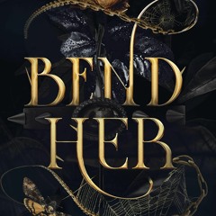 PDF_ Bend Her: A Dark Beauty and the Beast Fantasy Romance