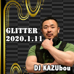 DJ KAZUbou - GLITTER 2020.1.11