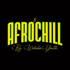 This Is Afrochill 8 - Wolaba Youth Mix Vol.1