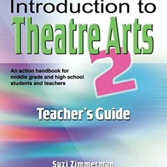 [View] [KINDLE PDF EBOOK EPUB] Introduction to Theatre Arts 2 Teacher's Guide: An Act