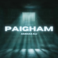 Paigham - Ammaz Ali