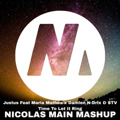 Justus Feat Maria Mathea X Damien N - Drix & STV - Time To Let It Ring (Nicolas Main MASHUP) Pitched