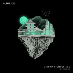 Mistrix, UNREFINED - Choices