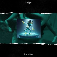 Felipe - Crazy Frog [Extended Mix]