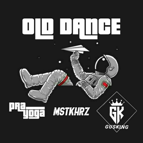 OLD DANCE - PRAYOGA Ft. MASTIKAHERZ Ft. GUSKING