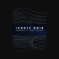 ICONYC Noir Retrospective - The Final Chapter | ICONYC Noir 050X