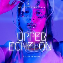 Upper Echelon Featuring Khalifonya (Radio Version)