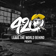 Pochito - Leave The World Behind