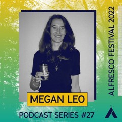 Alfresco Podcast 27 - Megan Leo