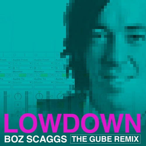 Lowdown - Boz Scaggs (Gube Remix)