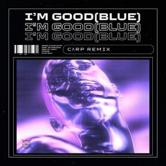 David Guetta & Bebe Rexha - I'm Good (Blue) (CΛRP Remix) [FREE DOWNLOAD]