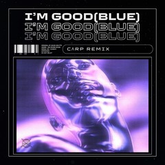 David Guetta & Bebe Rexha - I'm Good (Blue) (CΛRP Remix)[FREE DOWNLOAD]