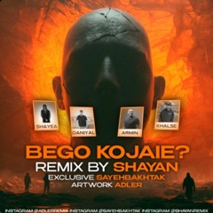 Bego Kojaie Shayan remix
