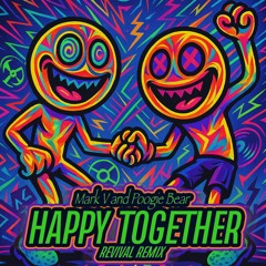 Mark V & Poogie Bear - Happy Together ( Revival Remix )