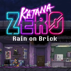 [Katana Zero] Rain on Brick - Cover