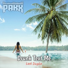 Drunk Text Me (Pakx Remix)