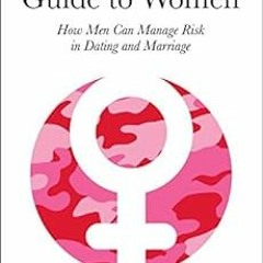 GET [EPUB KINDLE PDF EBOOK] The Tactical Guide to Women: How Men Can Manage Risk in D