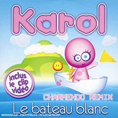 Karol - Le Bateau Blanc (Charmendo Remix) (radio Edit)