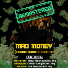 [REMASTERED] King Topher, Shaded (LA), Ragie Ban - Mad Money (Shadowfigure's Cash-Up) - 126 Bpm, Gm