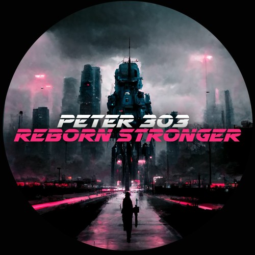 PETER 303 - REBORN STRONGER