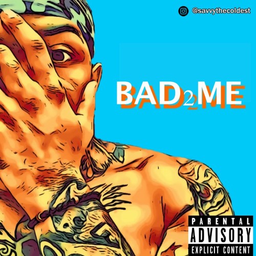 BAD 2 ME (Prod. Nxire)