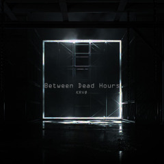Between Dead Hours