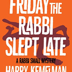 Get EBOOK 📥 Friday the Rabbi Slept Late (The Rabbi Small Mysteries) by  Harry Kemelm