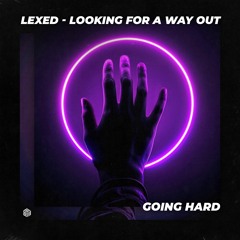 Lexed - Looking For A Way Out