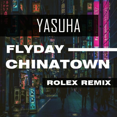 Stream Yasuha Flyday Chinatown Rolex Remix by ROLEX Listen