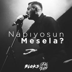 BLOK3 - NAPIYOSUN MESELA ？(Adil Kulalı Remix)