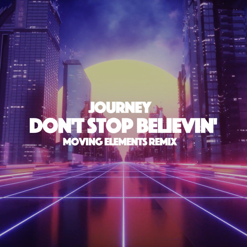 Journey - Don't Stop Believin' (Moving Elements Remix)