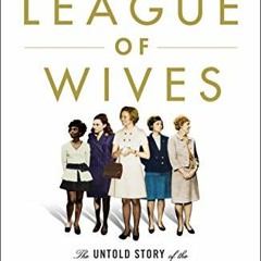 [PDF] ❤️ Read The League of Wives: The Untold Story of the Women Who Took on the U.S. Government