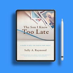 The Son I Knew Too Late: A Guide to Help You Survive and Thrive. Gratis Reading [PDF]