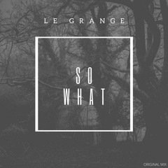 Le Grange - So What(Original Mix)